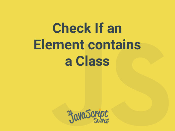 Check If an Element contains a Class JavaScriptSource