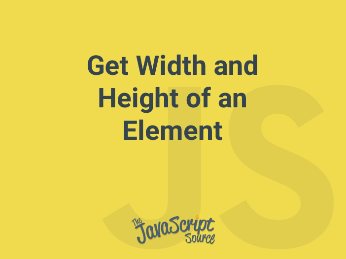 Get Width and Height of an Element JavaScriptSource