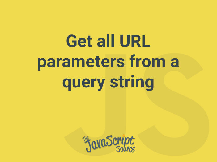 Get all URL parameters from a query string JavaScriptSource