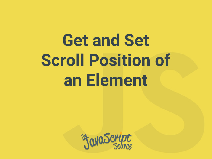 Get and Set Scroll Position of an Element JavaScriptSource