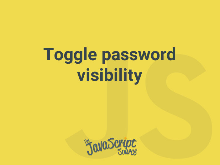 Toggle password visibility JavaScriptSource