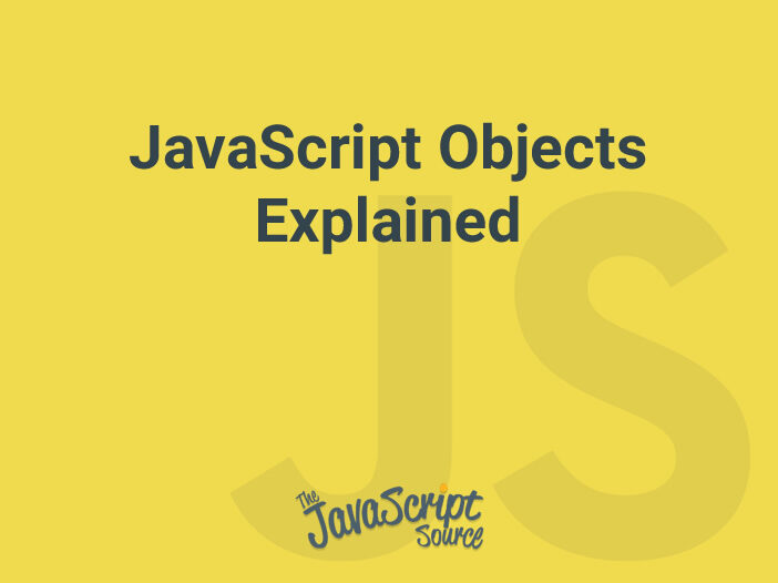JavaScript Objects Explained JavaScriptSource