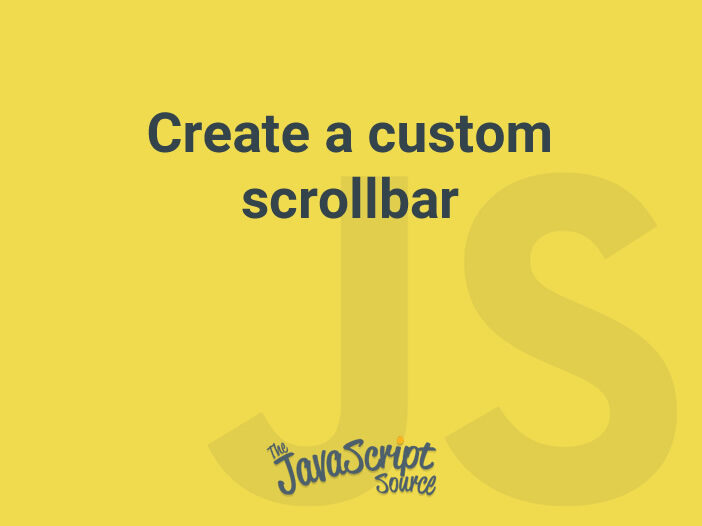 Create a custom scrollbar JavaScriptSource
