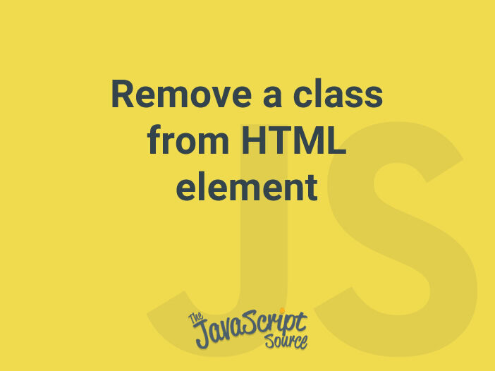 Remove a class from HTML element JavaScriptSource