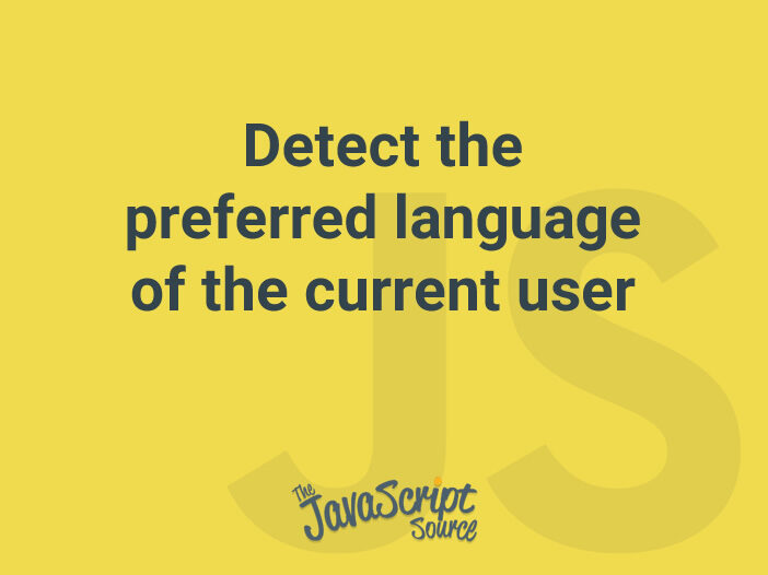 Detect the preferred language of the current user JavaScriptSource