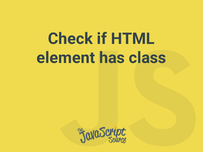 Check if HTML element has class JavaScriptSource