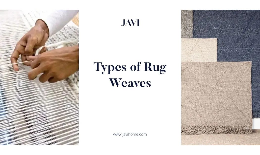 Types of Rug Weaves A US Home Styling Secret Javi Home