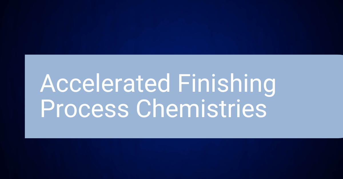 Accelerated Finishing Process Chemistries JAYCO Chemical Solutions