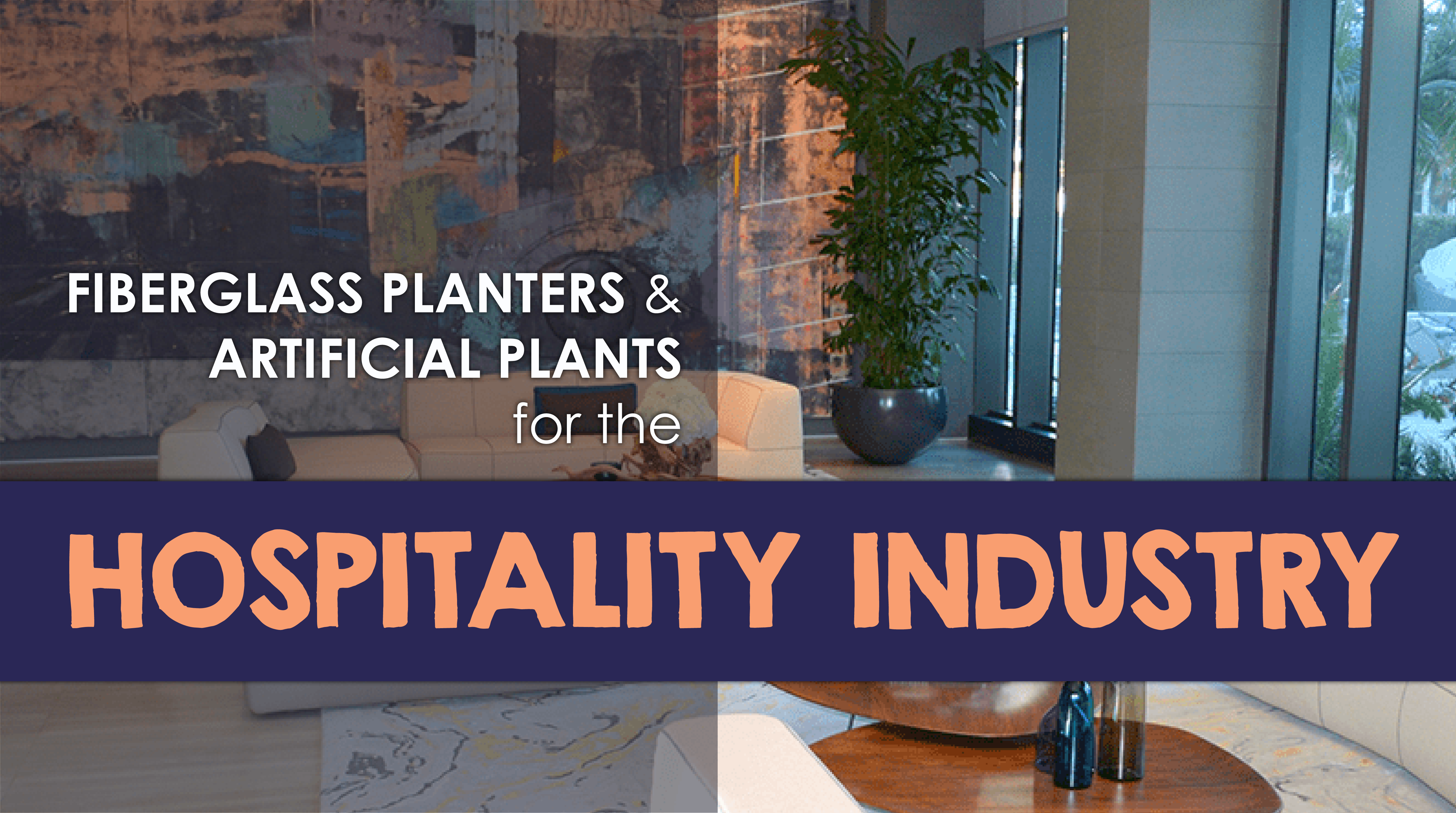 Fiberglass Planters and Artificial Plants for the Hospitality Industry
