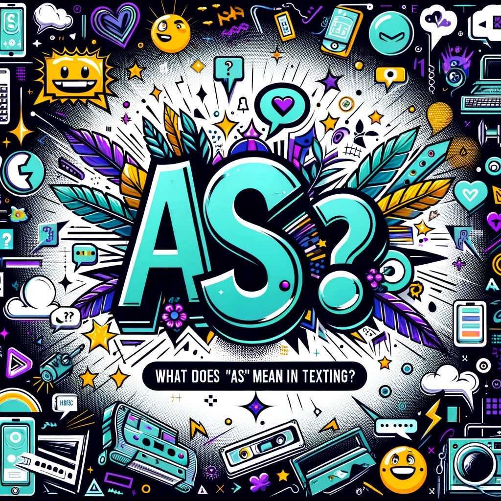 What Does As Mean In Texting? A Deep Dive Into Text Slang!