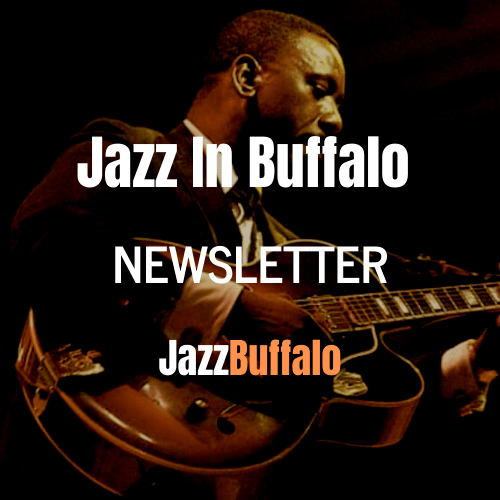 Jazz in Buffalo Celebrating A Jazz Guitar Legend and More! JazzBuffalo