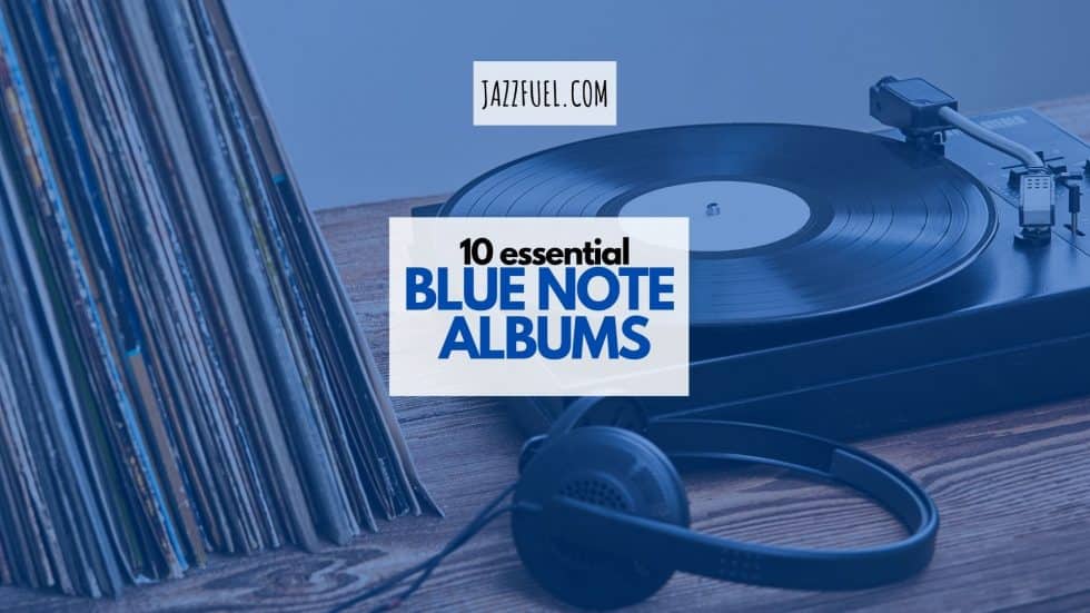 10 of the Most Iconic Blue Note Albums In Jazz