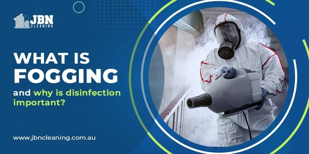 What Is Fogging And Why Disinfection Important? JBN Cleaning