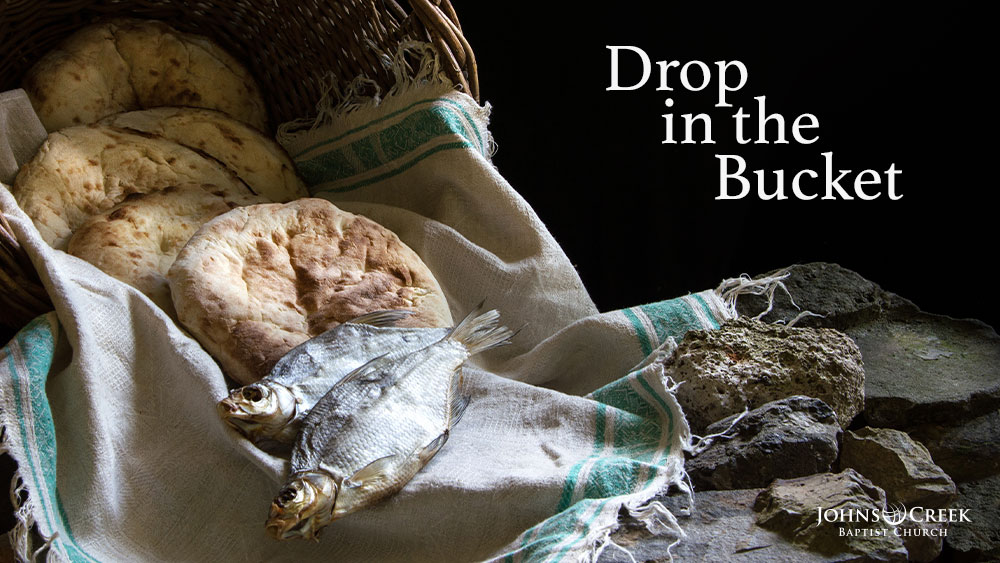 Message "Drop in the Bucket" from Terri Byrd Johns Creek Baptist Church