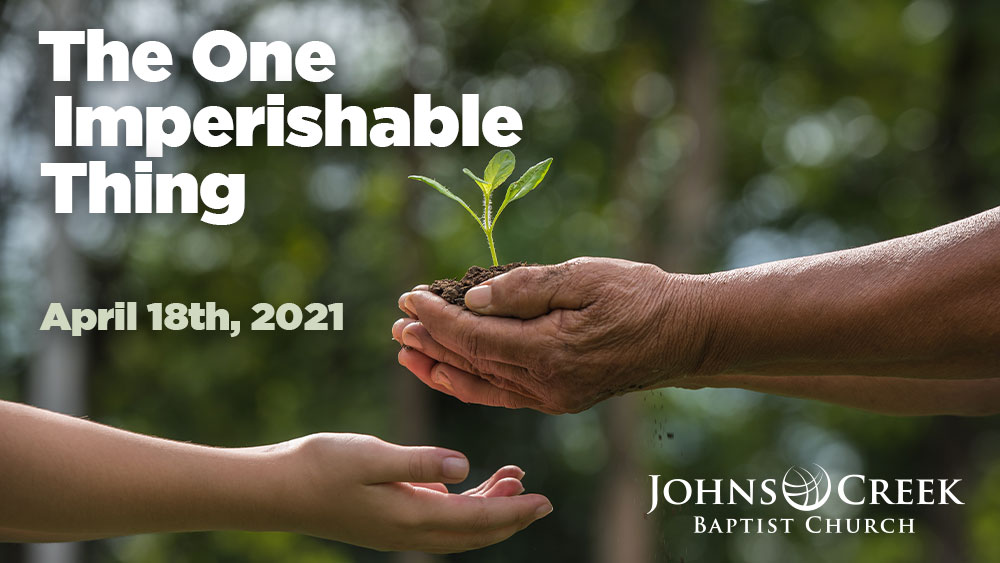 Message "The One Imperishable Thing" from Dr. Shaun King Johns Creek
