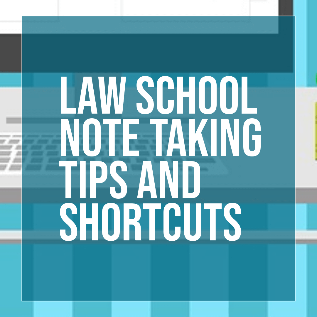 What are some law school notetaking tips and shortcuts? JD Advising
