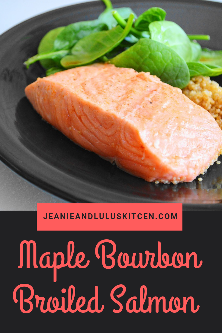 Maple Bourbon Broiled Salmon Jeanie and Lulu's Kitchen