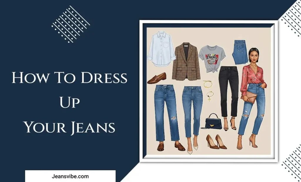 How To Dress Up Your Jeans