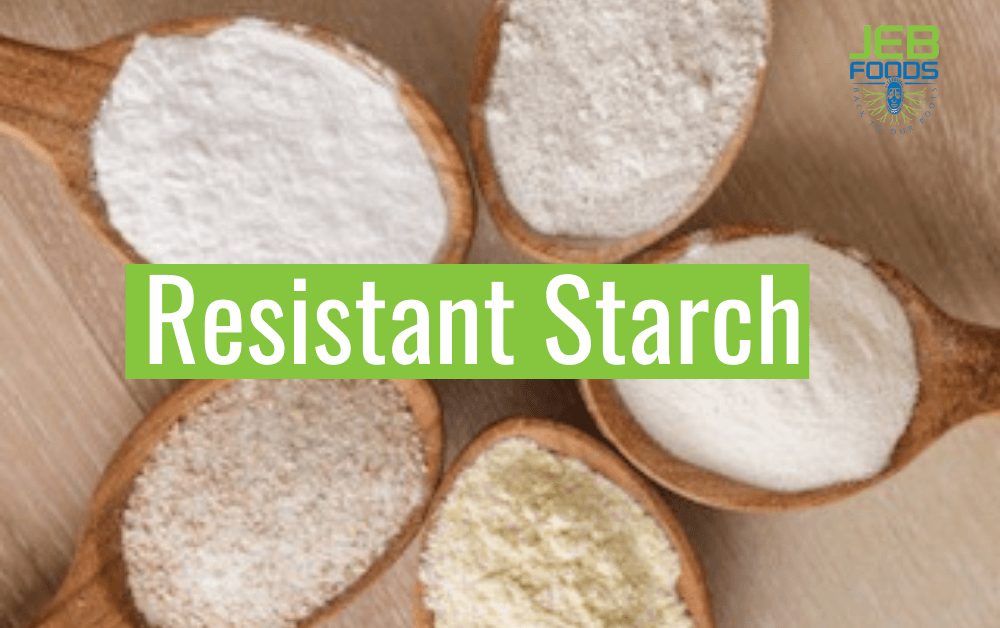 Resistant Starch Health Benefits and the Mechanisms behind it Jeb Foods