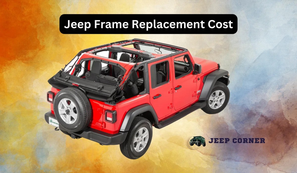 Jeep Frame Replacement Cost What to Know Before You Replace