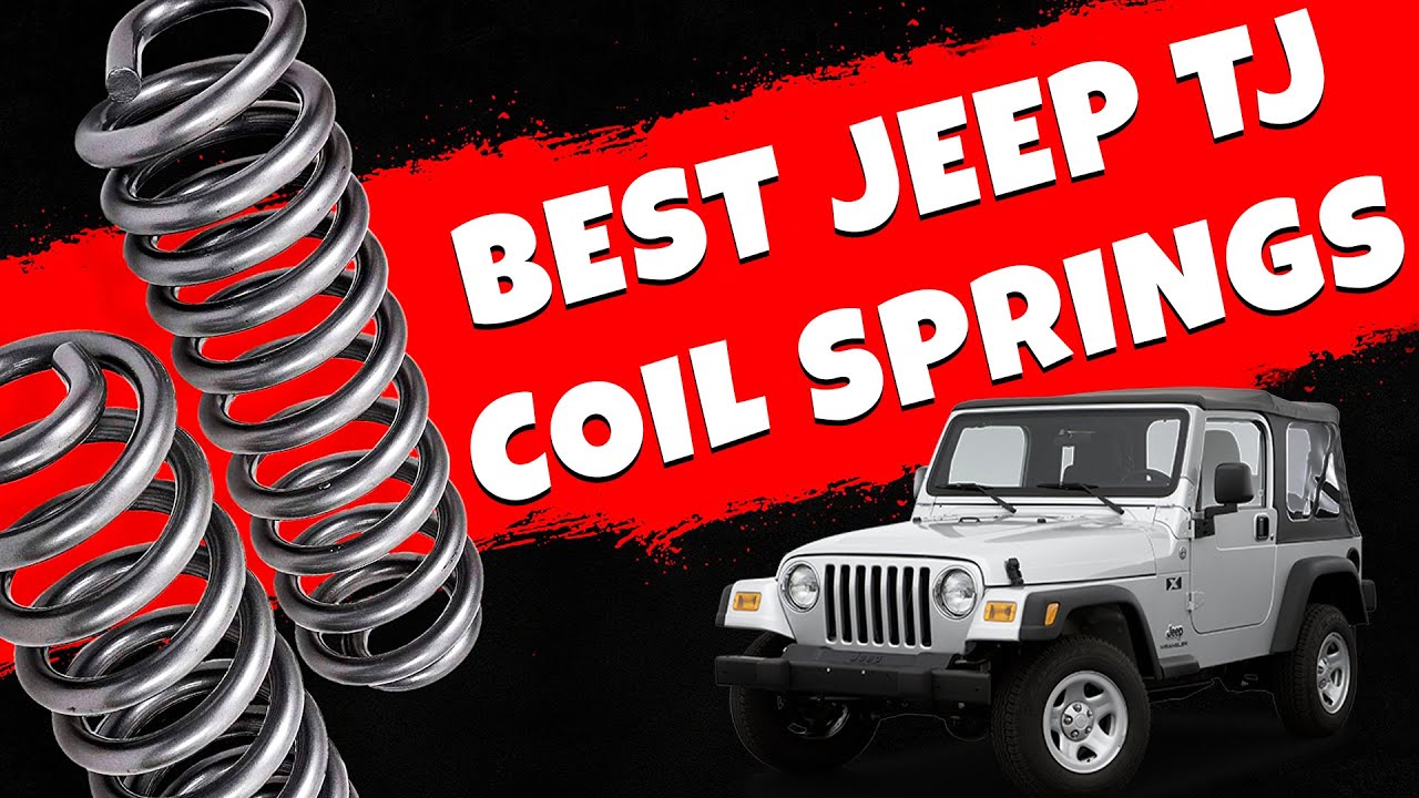 Best Coil Springs For Jeep TJ Upgrade Your Ride Today!