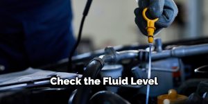 How to Check Transmission Fluid without a Dipstick | 5 Steps