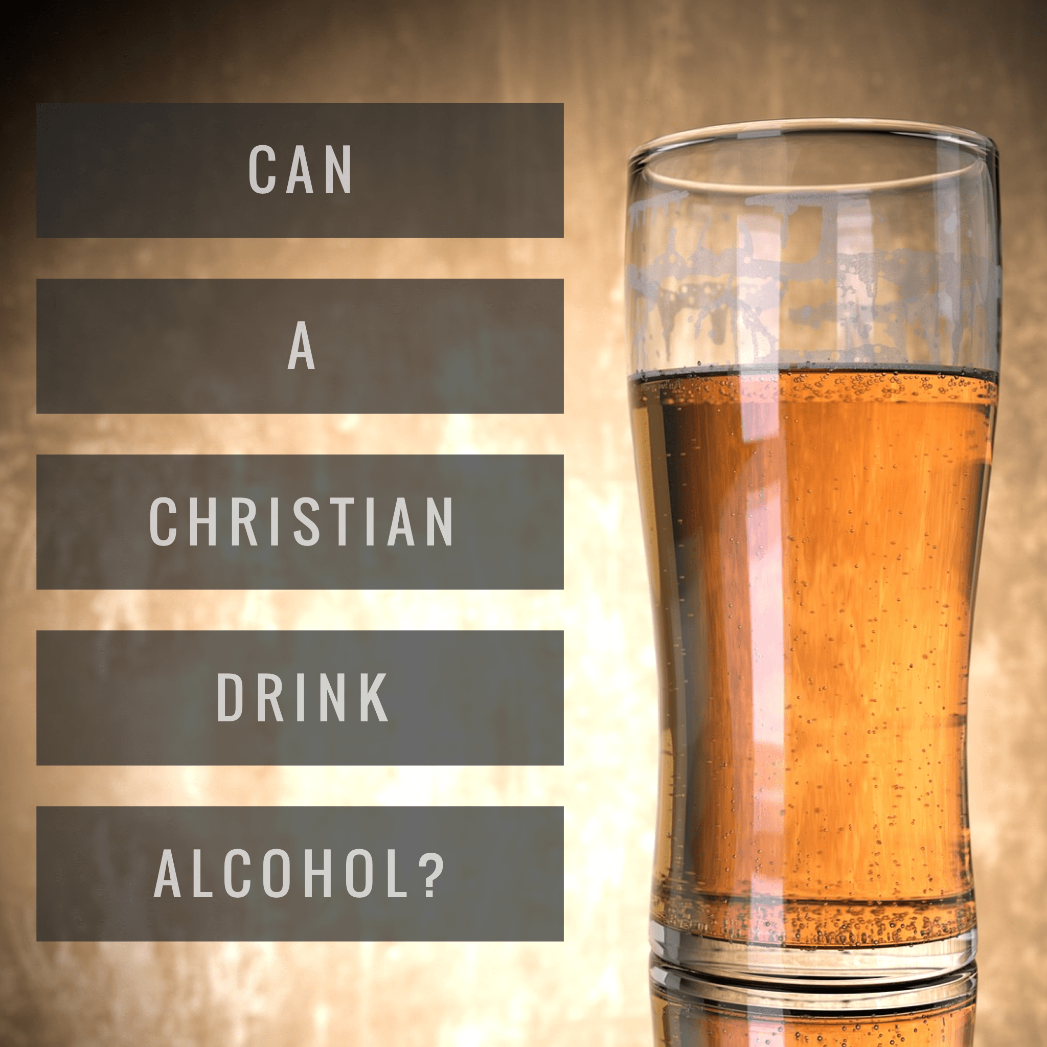 Can A Christian Drink Alcohol?