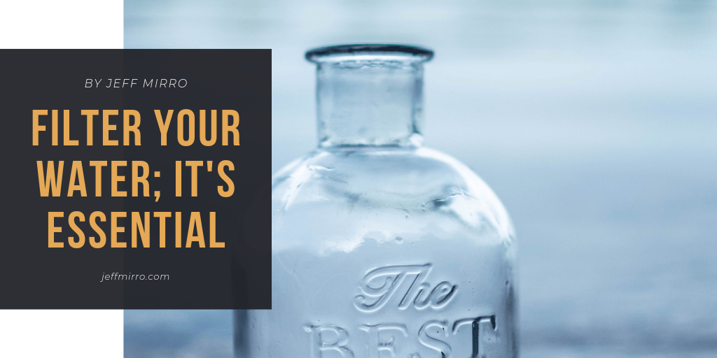 Filtering Your Water is Essential Intermittent Fasting