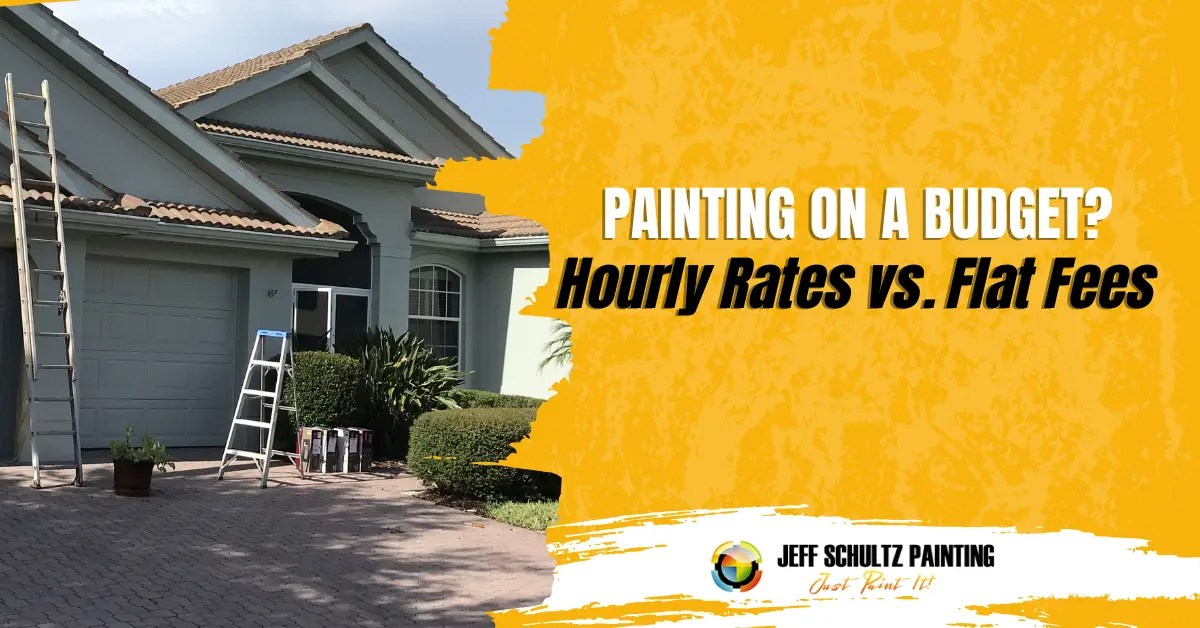 Painting on a Budget? Hourly Rates vs. Flat Fees Jeff Schultz Painting