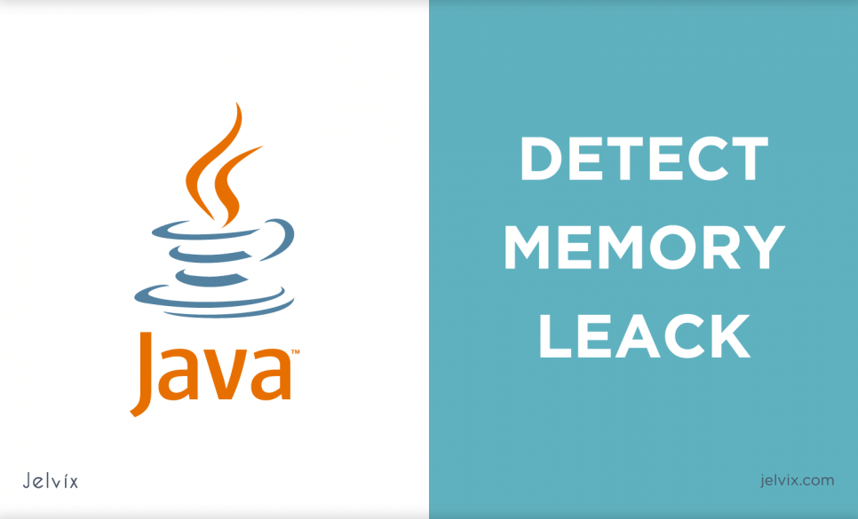 Memory Leak in Java How to Detect and Avoid
