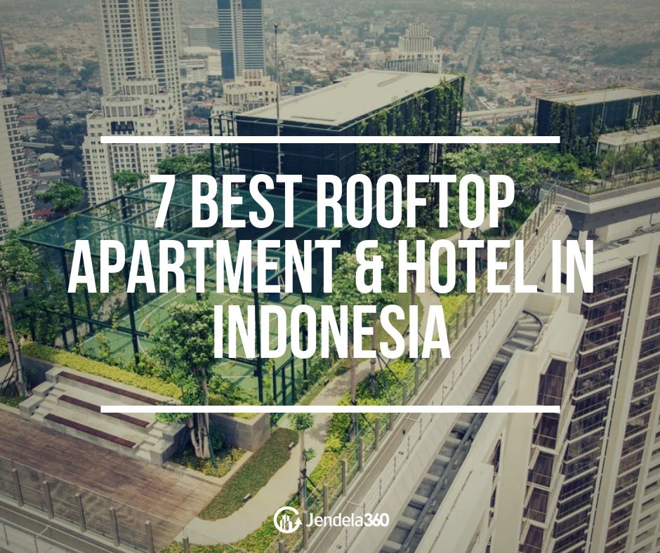 7 Best Rooftop in Apartments and Hotels Jendela360