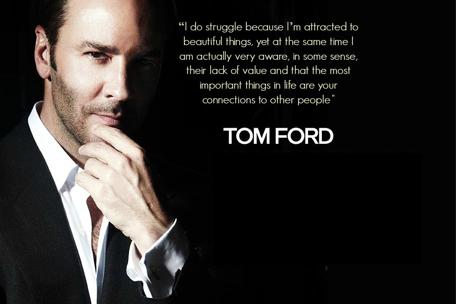 18 Tom Ford Quotes Every Perfectionist Can Relate To Jay Jay Ghatt