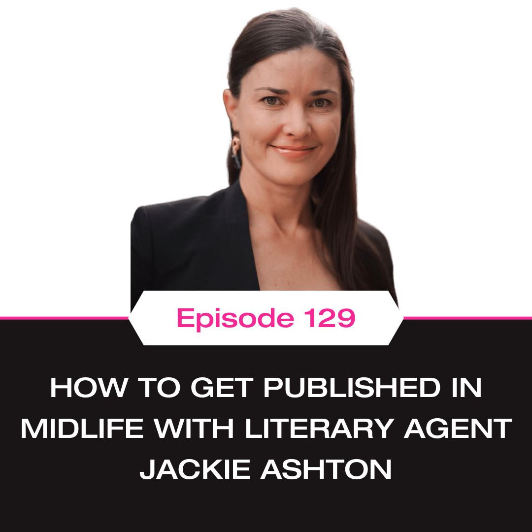 How to Get Published in Midlife with Literary Agent Jackie Ashton