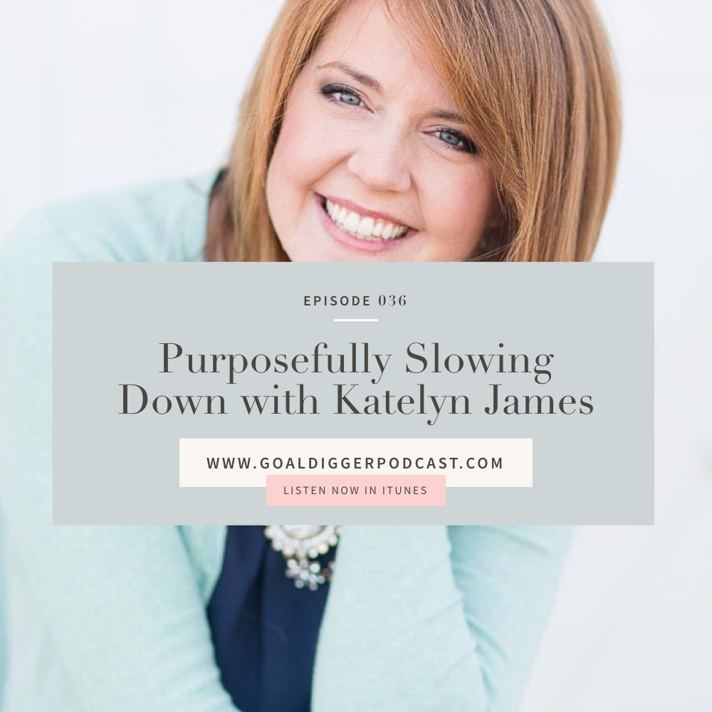 Purposefully Slowing Down with Katelyn James