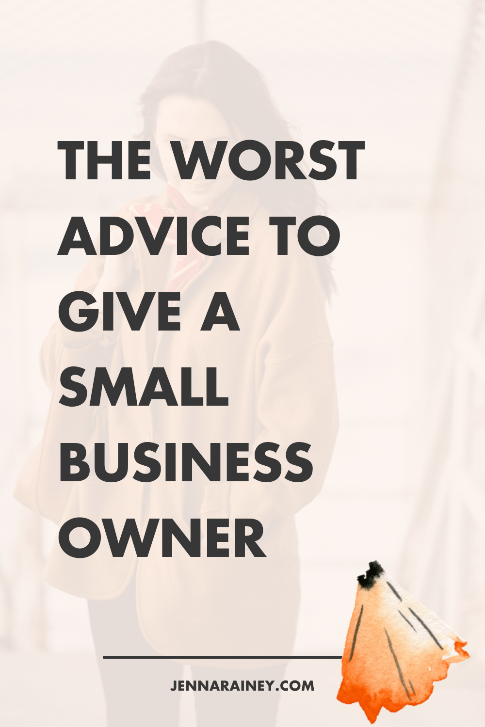 The Worst Advice I've Ever Received