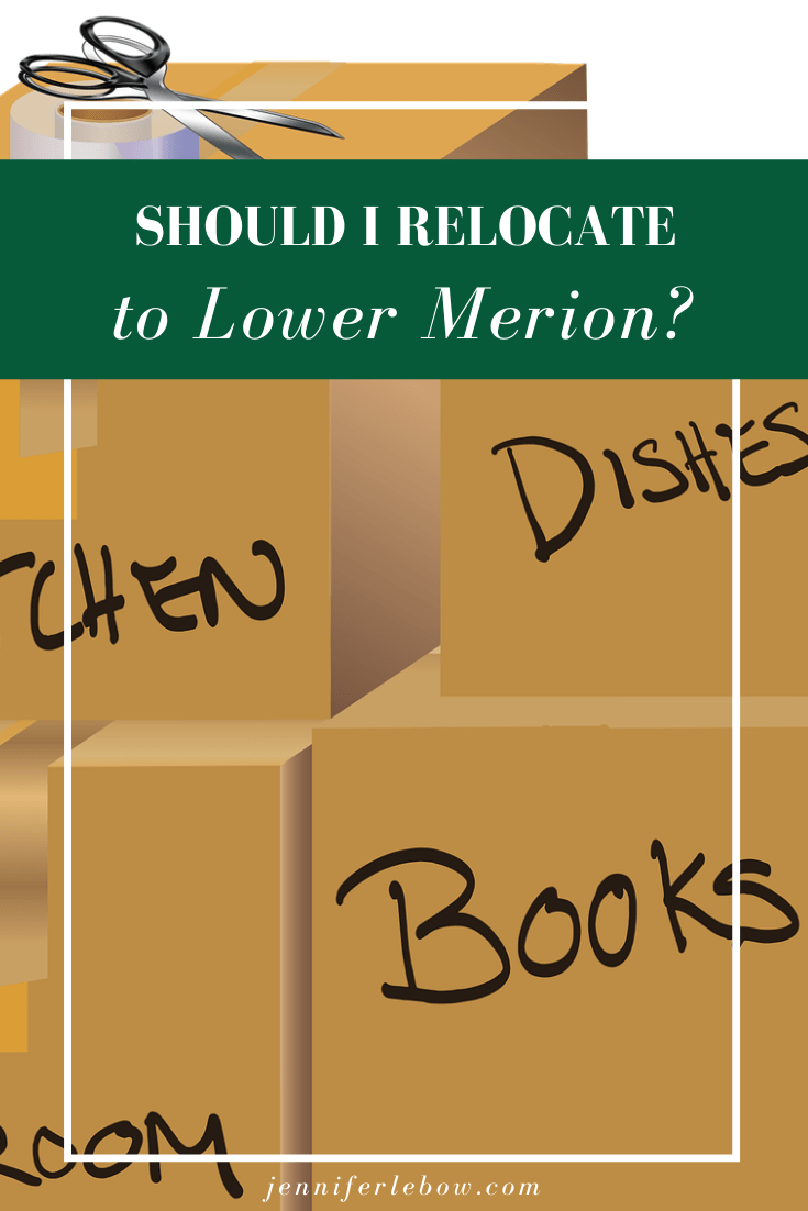 Should you relocate to Lower Merion? Main Line Real Estate Jennifer LeBow, Realtor