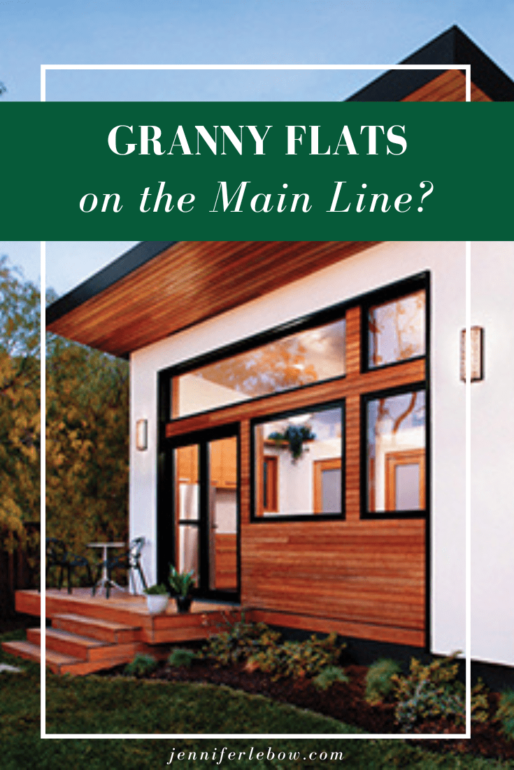 "Granny flats" (or ADUs) on the Main Line Main Line Real Estate Jennifer LeBow, Realtor