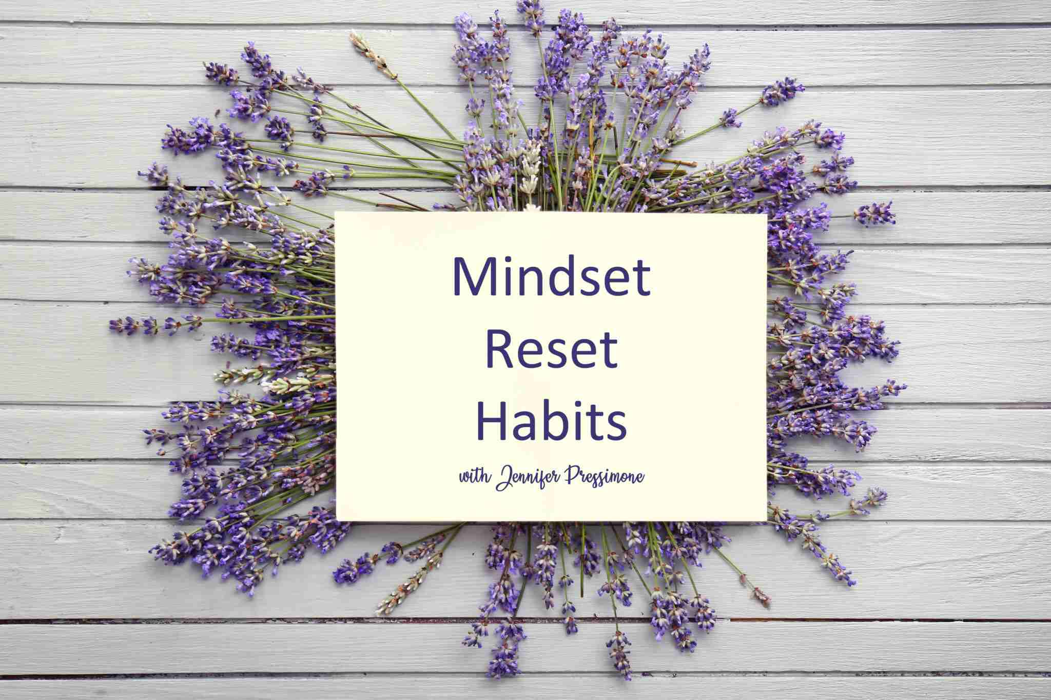 Mindset Reset Habits with Mindset & Health Coach Jennifer Pressimone