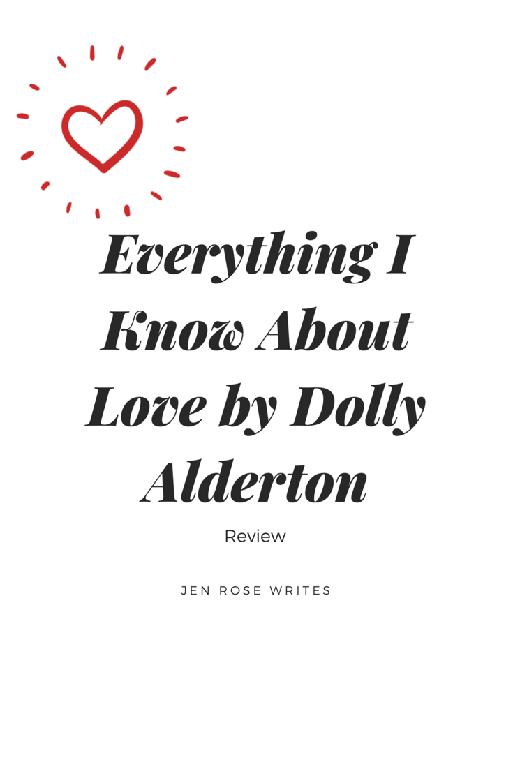 Everything I Know About Love (by Dolly Alderton) Review Jen Rose Writes🌹