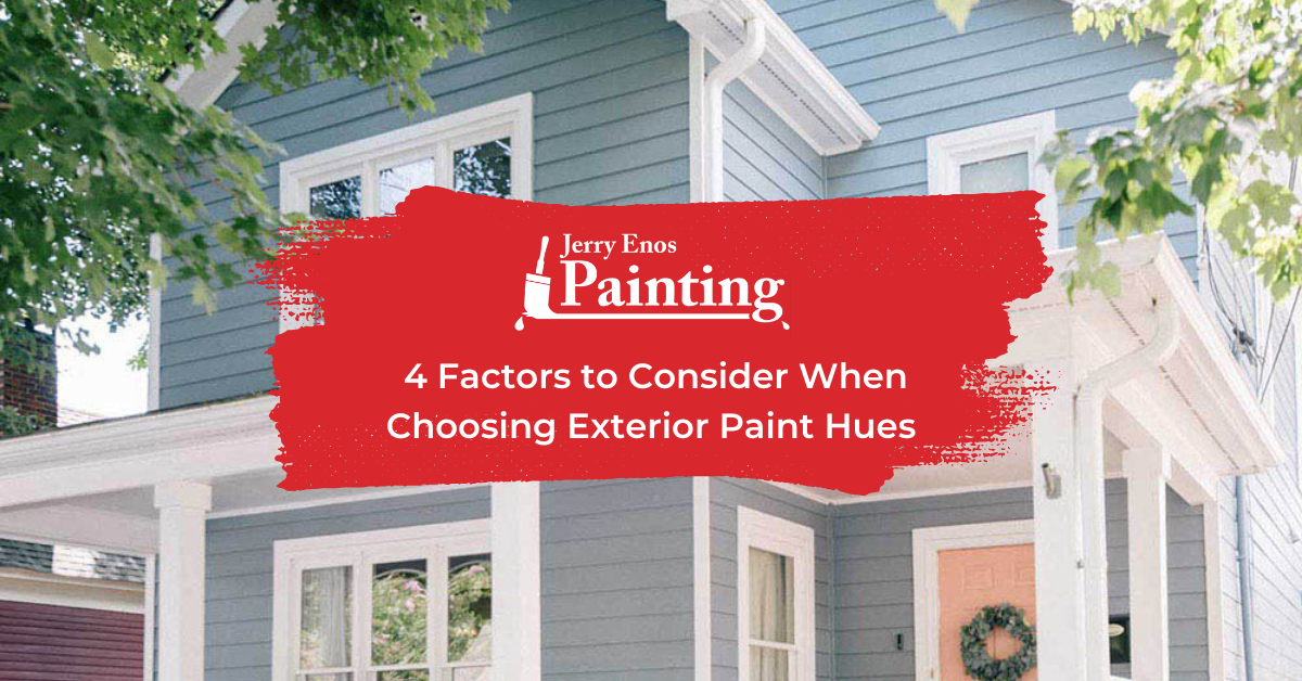 4 Factors to Consider When Choosing Exterior Paint Hues Jerry Enos