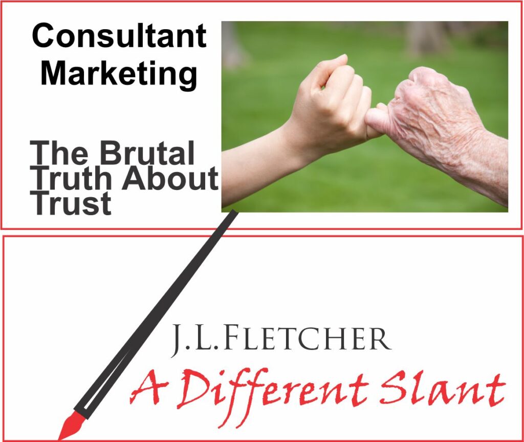 Consultant marketing The Brutal Truth About Trust Jerry Fletcher's