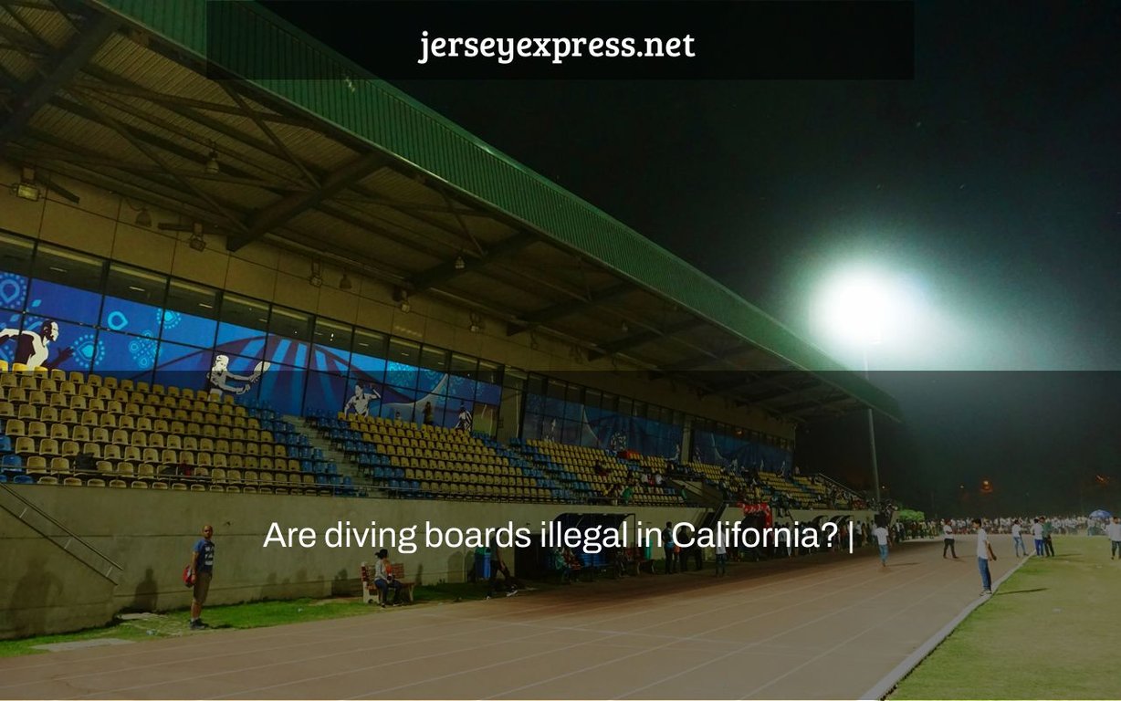 Are diving boards illegal in California? Jersey Express