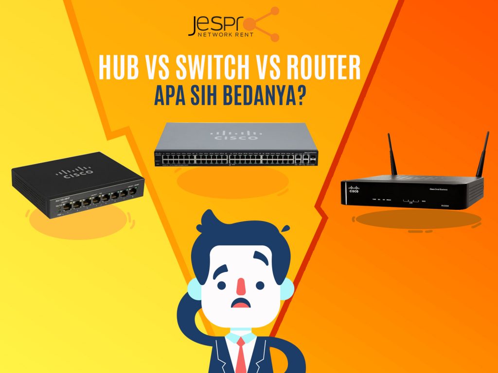 Hub VS Switch VS Router Jesprorent