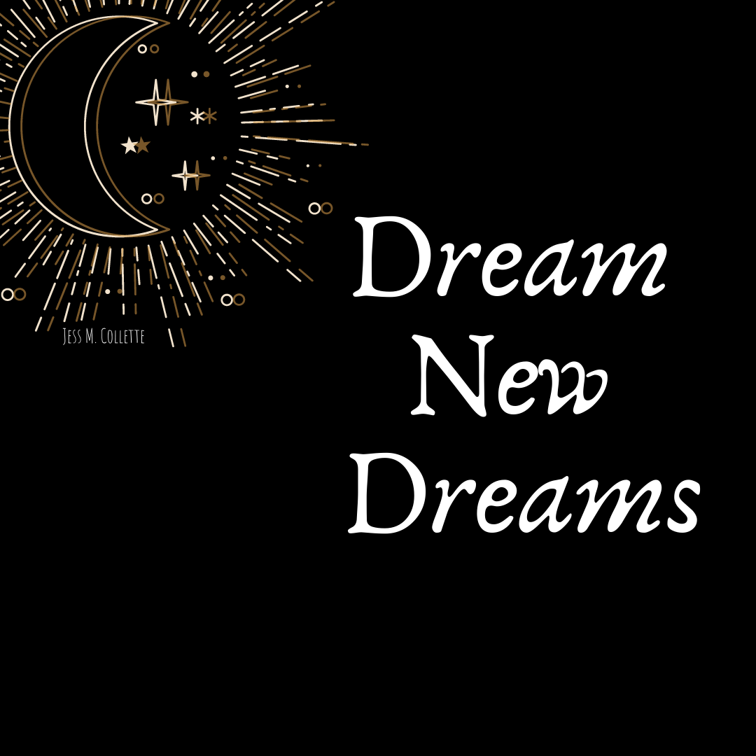 Dream New Dreams Jessica M. Collette