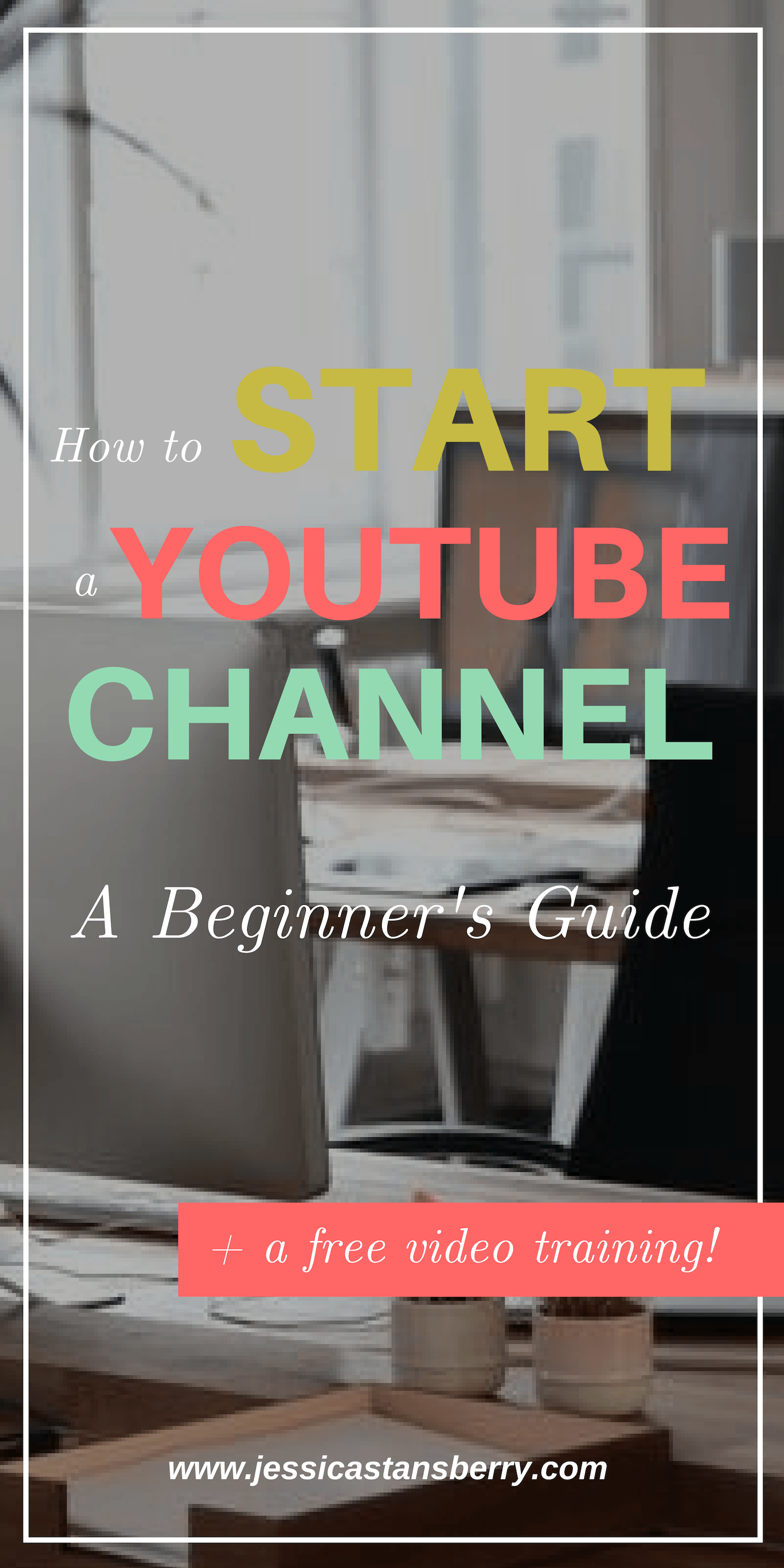 How to Start a YouTube Channel [a Beginner's Guide] Jessica Stansberry