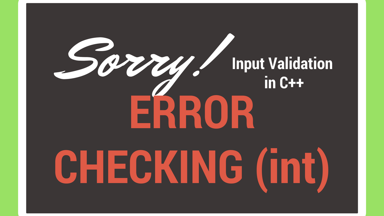 Error Checking / Input Validation In C++ (Integer)