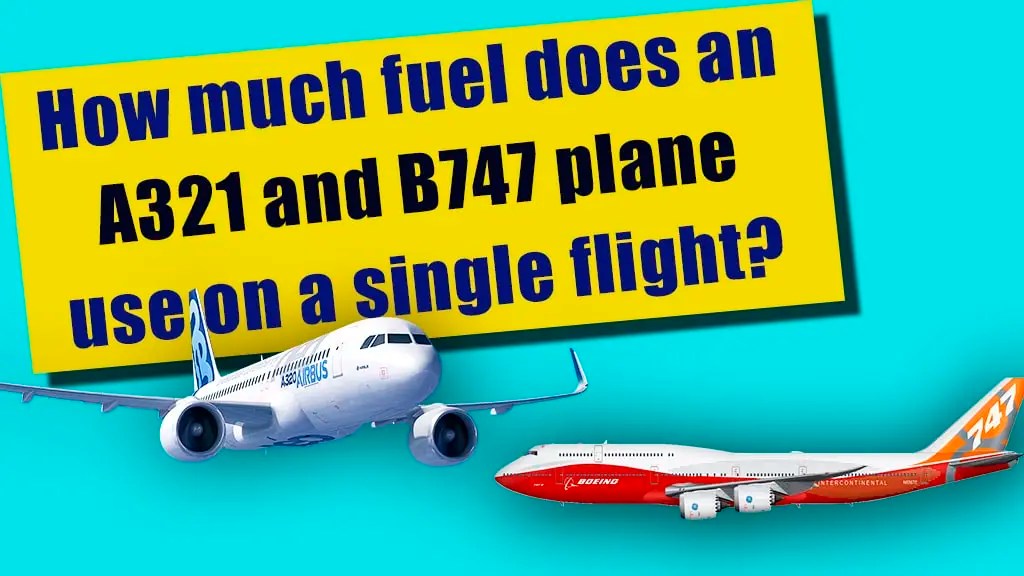 How much fuel does an Airbus A321 and B747 plane use on a single flight?