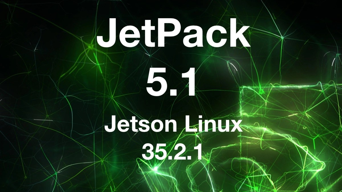 JetPack SDK 5.1 Release Now Live! JetsonHacks