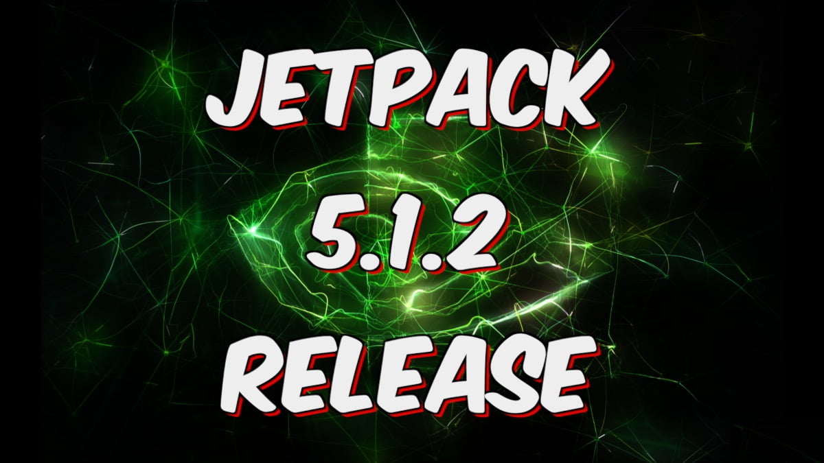 JetPack SDK 5.1.2 Release Now Live! JetsonHacks