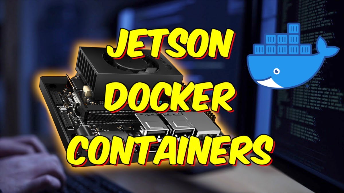 Use These! Jetson Docker Containers Tutorial JetsonHacks